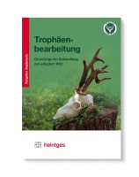 Ratgeber Jagdpraxis Trophäenbearbeitung Ratgeber Jagdpraxis Trophäenbearbeitung